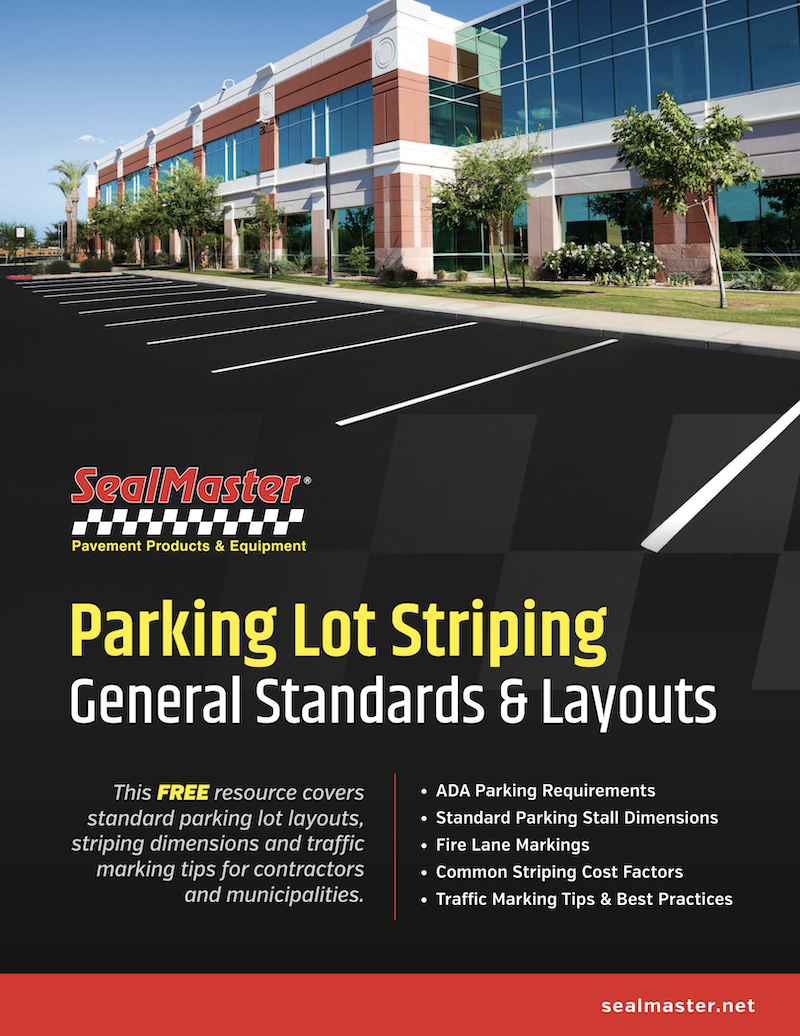 Parking Lot Striping General Standards & Layouts Guide by SealMaster Parking Lot Striping General Standards & Layouts Guide by SealMaster